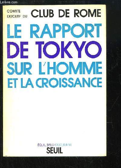 Rapport de Tokyo. Symposium technique du Club de Rome sur le thme : Vers une vision globale des problmes humains. Tokyo, 24 - 25 octobre 1973