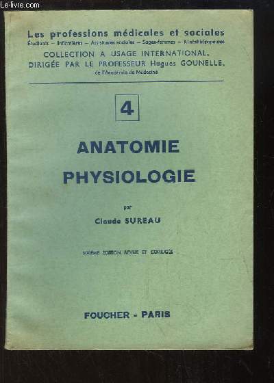 Anatomie - Physiologie, 1re partie : Cellules et tissus - Ostologie - Articulations - Muscles - Systme nerveux - Appareil circulatoire