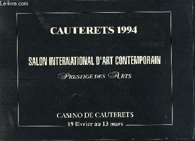 Cauterets 1994, Salon International d'Art Contemporain. Prestige des Arts. Casino de Cauterets, du 19 fvrier au 13 mars 1994