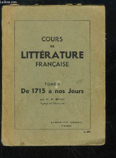 Cours de Littrature Franaise. TOME 2 : De 1715  nos Jours.