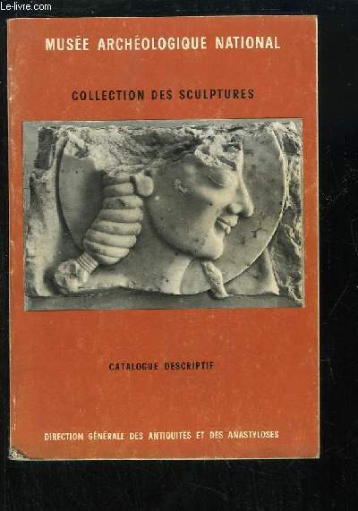 Muse Archologique National. Collection des Sculptures. Catalogue descriptif