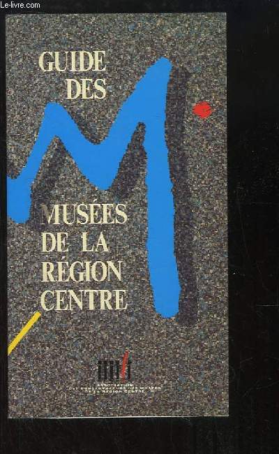 Guide des Muses de la Rgion Centre.