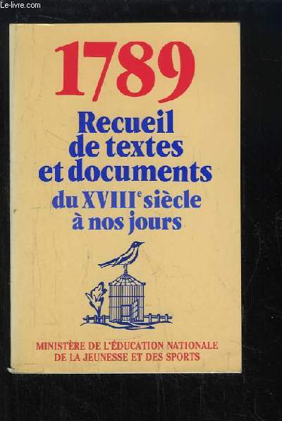1789 - Recueil de textes et documents du XVIIIe sicle  nos jours.
