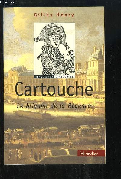 Cartouche. Le brigand de la Rgence.