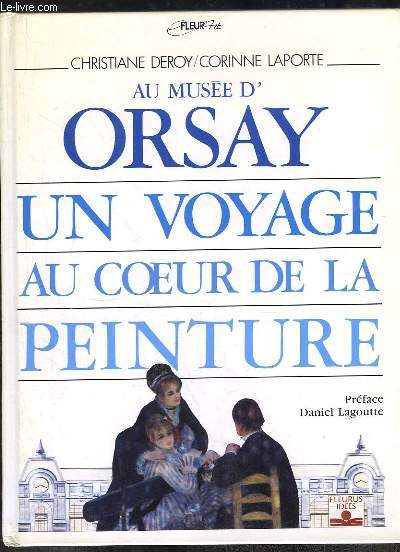 Au Muse d'Orsay. Un voyage au coeur de la Peinture.