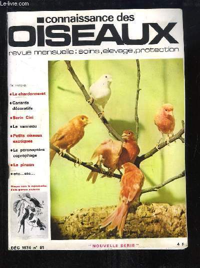 Connaissance des Oiseaux. N61 : Le Chardonneret - Canards dcoratifs - Serin Cini - Le Vanneau - Petits oiseaux exotiques - Le Percnoptre coprophage - Le Pinson ...