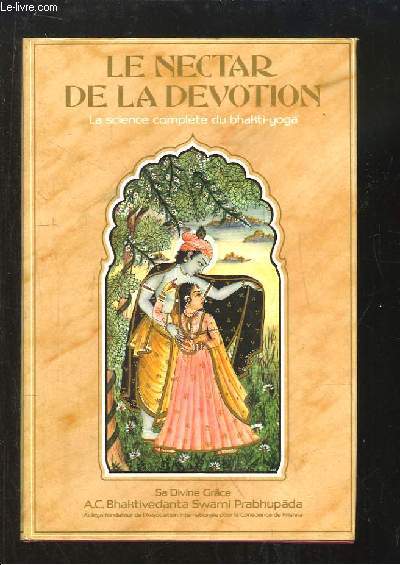 Le Nectar de la Dvotion. La science complte du Bhakti-Yoga. Premier Volume. Etude sommaire du clbre Bhakti-rasamrta-sindhu de Rupa Gosvami