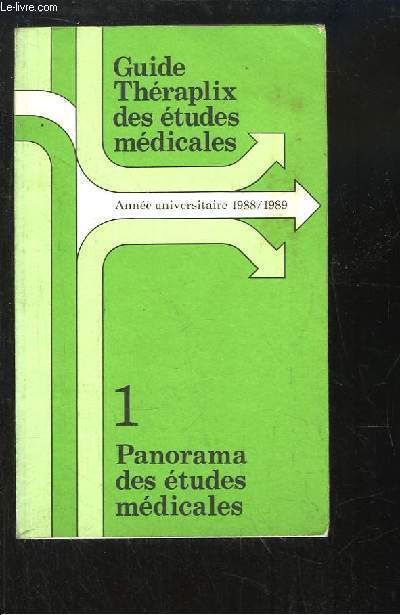Guide Thraplix des tudes mdicales. N1 : Panorama des tudes mdicales. Anne universitaire 1988 / 1989.