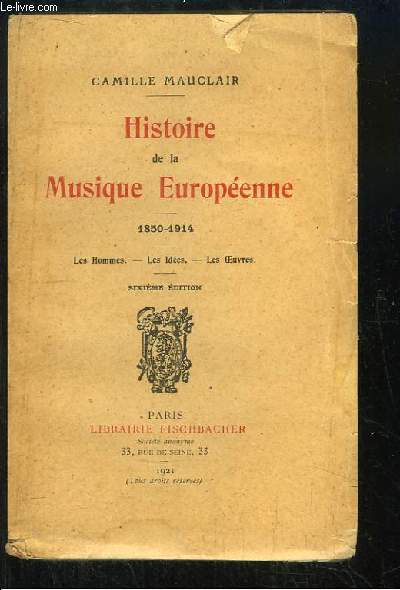 Histoire de la Musique Europenne, 1850 - 1914. Les Hommes - Les Ides - Les Oeuvres.