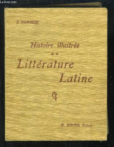 Histoire illustre de la Littrature Latine. Prcis mthodique.