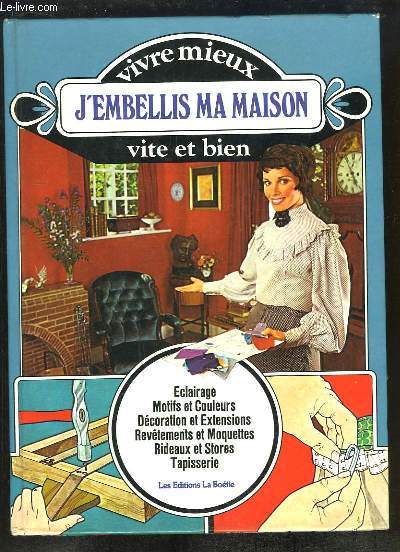 J'embellis ma maison, vite et bien