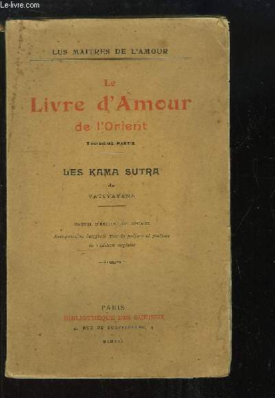 Le Livre d'Amour de l'Orient. 3me partie : Les Kama Sutra.