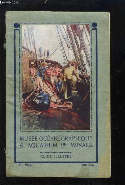 Muse Ocanographique & Aquarium de Monaco. Guide illustr.