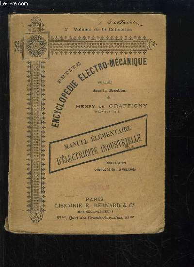 Petite Encyclopdie Electro-Magntique, N1 : Manuel lmentaire d'lectricit industrielle.
