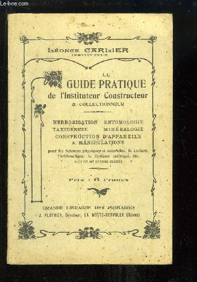 Le Guide Pratique de l'Instituteur Constructeur & Collectionneur.
