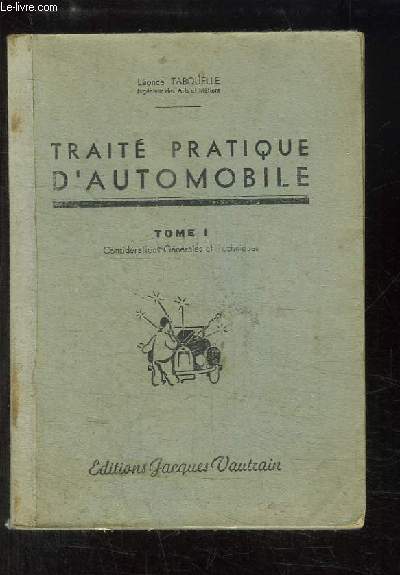 Trait Pratique d'Automobile. TOME 1 : Considrations gnrales et techniques.