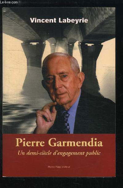 Pierre Garmendia. Un demi-sicle d'engagement public.