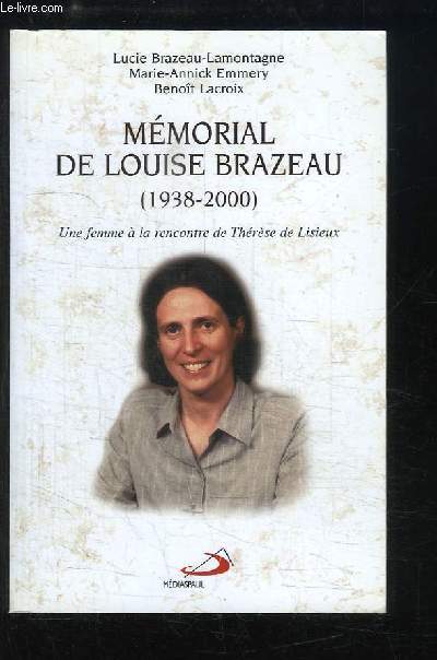 Mmorial de Louise Brazeau (1938 - 2000). Une femme  la rencontre de Thrse de Lisieux