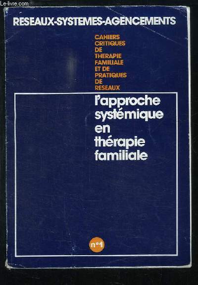 Cahiers critques de Thrapie Familiale et de Pratiques de Rseaux N1 : L'approche systmique en thrapie familiale.