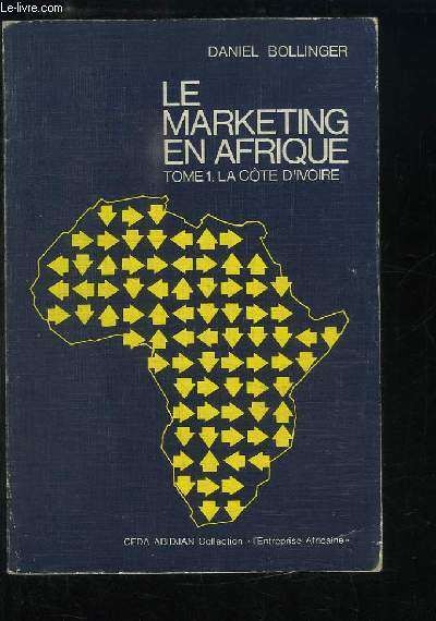 Le Marketing en Afrique. TOME 1 : La Cte d'Ivoire.