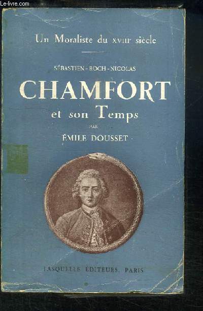 Sbastien-Roch-Nicolas Chamfort et son Temps.