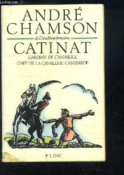 Catinat, gardian de Camargue, chef de la Cavalerie camisarde.