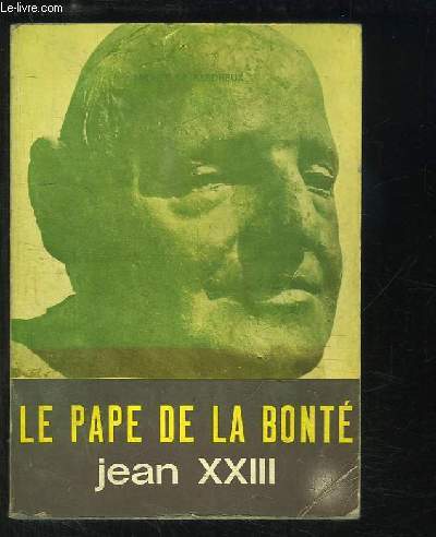 Jean XXIII. Le Pape de la Bont.