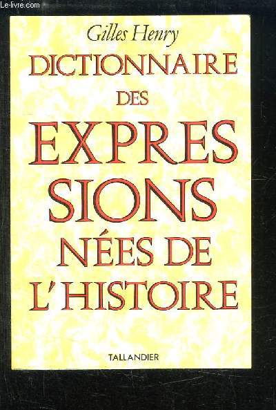 Dictionnaire des expressions nes de l'Histoire