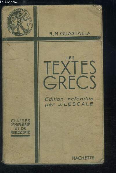 Les Textes Grecs. Classes de Premire et de Philosophie