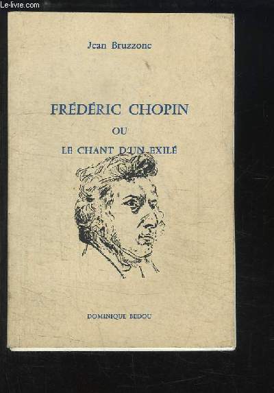 Frdric Chopin ou Le chant d'un exil.