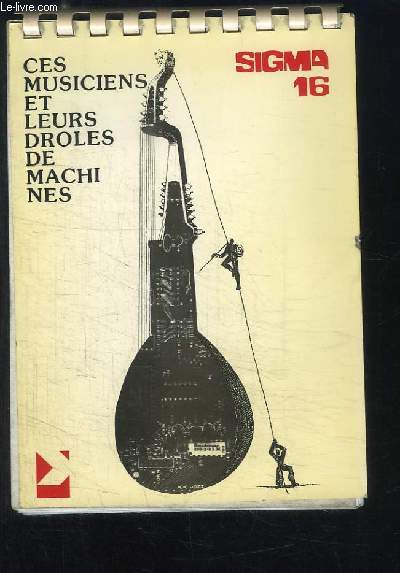 Ces Musiciens et leurs droles de machines. Sigma 16, Bordeaux 1980 - Exposition