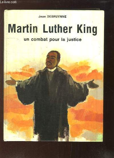Martin Luther King. Un combat pour la justice.