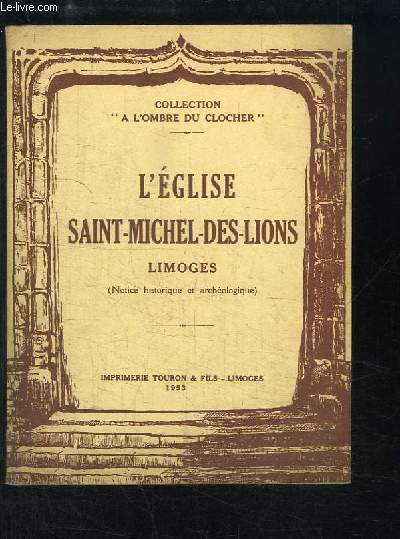 L'Eglise Saint-Michel-des-Lions, Limoges (Notice historique et archologique).