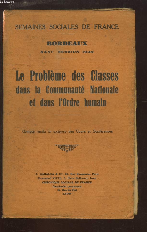 Le Problme des Classes dans la Communaut Nationale et dans l'Ordre humain. Semaines Sociales de France, Bordeaux - 31me session