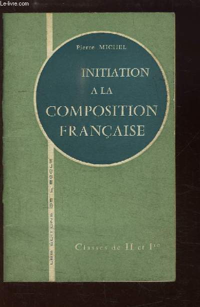 Initiation  la Composition Franaise. Classes de 2nde et de 1re