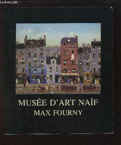 Muse d'Art Naf, Max Fourny. Collection de la Ville de Paris. Halle Saint-Pierre, Paris XVIIIe