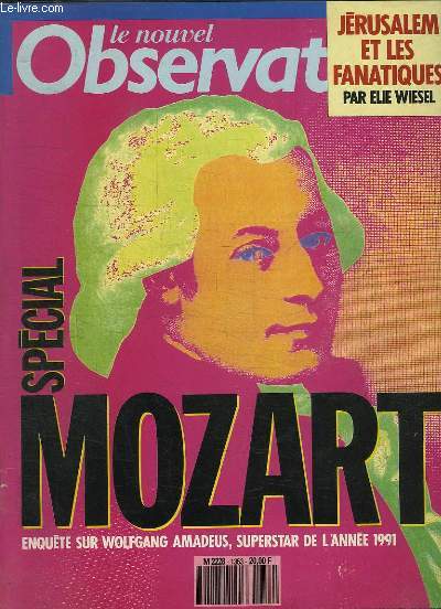 Le Nouvel Observateur n1353 : Spcial Mozart. Enqute sur Wolfgang Amadeus, superstar de l'anne 1991 - Jrusalem et les fanatiques, par Elie Wiesel.