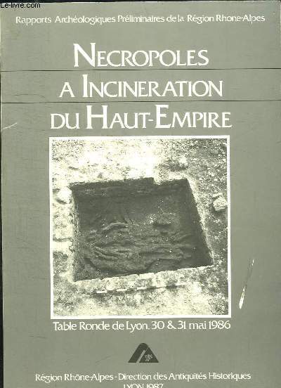 Ncropoles  Incinration du Haut-Empire. Table ronde de Lyon, 30 et 31 mai 1986