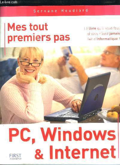 Mes tout premiers pas. PC, Windows & Internet.