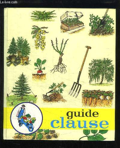 Guide Clause. Trait Pratique du Jardinage.
