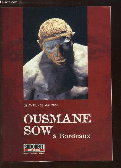 Ousmane Sow  Bordeaux. Exposition du 28 avril au 28 mai 2000