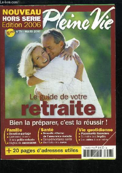 Guide pratique de la Retraite. Pleine Vie, Nouveau Hors-Srie, Edition 2006 - N7H