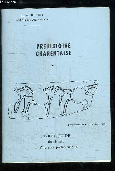 Prhistoire Charentaise. Livret-Guide du circuit Charente prhistorique