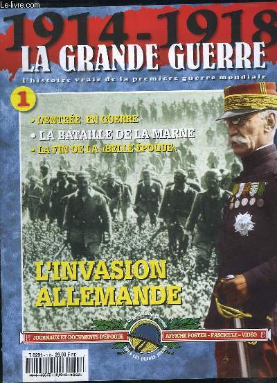 1914 - 1918, la Grande Guerre. Fascicule n1 : L'Invasion allemande - L'entre en guerre - La Bataille de la Marne - La fin de la 