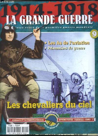 1914 - 1918, la Grande Guerre. Fascicule n9 : Les chevaliers du fiel - Les As de l'aviation - Prisonniers de guerre.