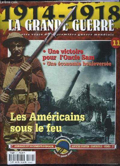 1914 - 1918, la Grande Guerre. Fascicule n11 : Les Amricains sous le feu - Une victoire pour l'Oncle Sam - Une conomie bouleverse