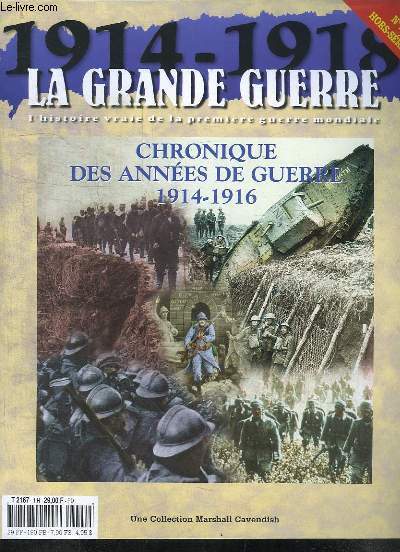 1914 - 1918, la Grande Guerre. Hors-Srie n1 : Chronique des annes de guerre 1914 - 1916