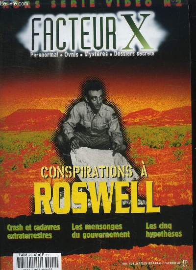 Facteur X, Hors-Srie n2 : Conspirations  Roswell. Crash et cadavres extraterrestres - Les mensonges du gouvernement - Les cinq hypothses ...