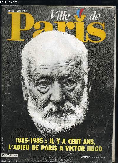 Ville de Paris, N65 : 1885 - 1985, il y cent ans, l'adieu de Paris  Victor Hugo - La maison des rapatris de Paris - Hpital Cochon