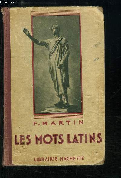 Les Mots Latins, groups par familles tymologiques, d'aprs le Dictionnaire tymologique de la langue latine de MM. Ernout et Meillet.